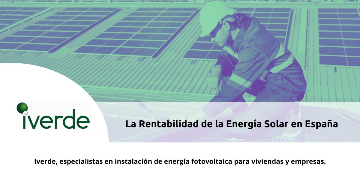 Iverde - La rentabilidad de la energía solar en España